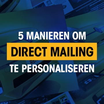 5 manieren om direct mailing écht persoonlijk te maken