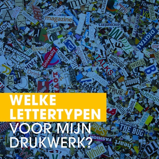 Welk lettertype voor mijn drukwerk?